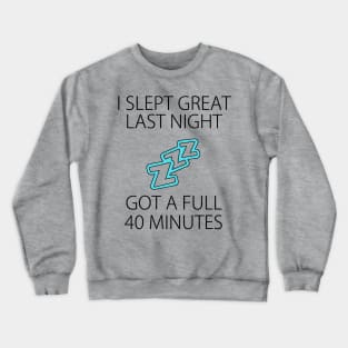 I slept great last night Funny sleepless shirt snoring nose Crewneck Sweatshirt